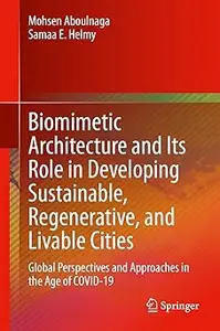 Biomimetic Architecture and Its Role in Developing Sustainable, Regenerative, and Livable Cities: Global Perspectives an