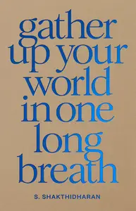 Gather Up Your World in One Long Breath