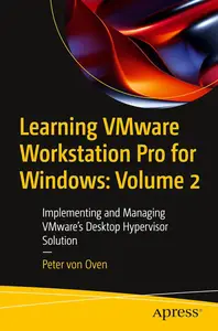 Learning VMware Workstation Pro for Windows: Implementing and Managing VMware’s Desktop Hypervisor Solution