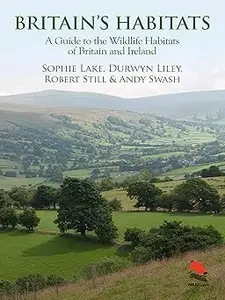 Britain's Habitats: A Guide to the Wildlife Habitats of Britain and Ireland (Repost)