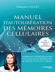 Manuel d'autolibération des mémoires cellulaires - Françoise Nallet