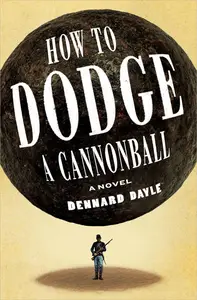 How to Dodge a Cannonball: A Novel