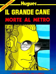 I Grandi Protagonisti Del Fumetto Mondiale - Volume 13 - Il Grande Cane, Morte Al Metro
