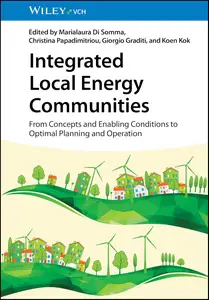 Integrated Local Energy Communities: From Concepts and Enabling Conditions to Optimal Planning and Operation