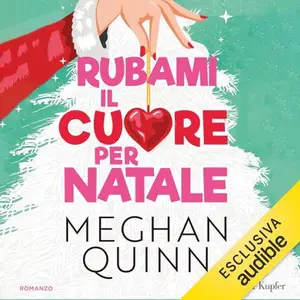 «Rubami il cuore per Natale» by Meghan Quinn