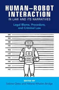 Human–Robot Interaction in Law and Its Narratives: Legal Blame, Procedure, and Criminal Law