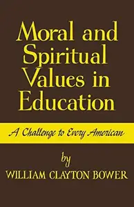 Moral and Spiritual Values in Education : A Challenge to Every American