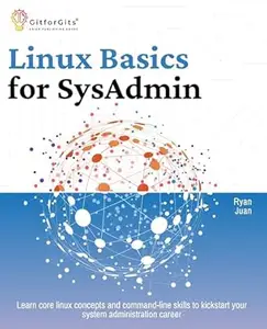 Linux Basics for SysAdmin: Learn core linux concepts and command-line skills to kickstart your system administration career