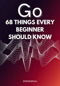 Go: 68 Things Beginners Need to Know