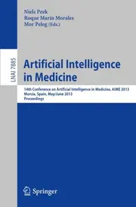 Artificial Intelligence in Medicine: 14th Conference on Artificial Intelligence in Medicine, AIME 2013, Murcia, Spain, May 29 –