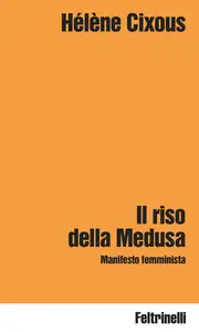 Il riso della Medusa. Manifesto femminista - Hélène Cixous