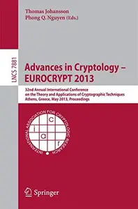 Advances in Cryptology – EUROCRYPT 2013: 32nd Annual International Conference on the Theory and Applications of Cryptographic T