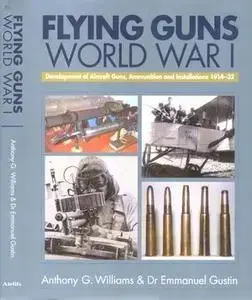 Flying Guns: World War I and Its Aftermath 1914-32