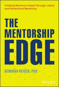 The Mentorship Edge: Creating Maximum Impact through Lateral and Hierarchical Mentoring