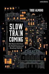 Slow Train Coming: Bob Dylan’s Girl From the North Country and Broadway's Rebirth