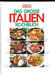 Das große Italien Kochbuch. essen und trinken