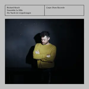 Richard Resch & Ensemble La Silla - Die Nacht ist vorgedrungen (2025)
