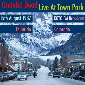 Grateful Dead - Live At Town Park. KOTO FM Broadcast, Telluride, Colorado, 15th August 1987 (2015)