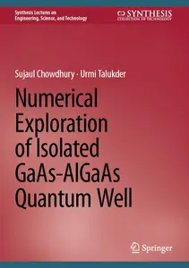 Numerical Exploration of Isolated GaAs-AlGaAs Quantum Well (Synthesis Lectures on Engineering, Science, and Technology)