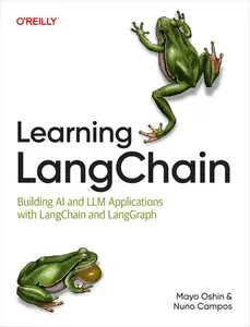 Learning LangChain: Building AI and LLM Applications with LangChain and LangGraph