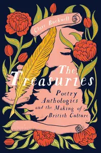 The Treasuries: Poetry Anthologies and the Making of British Culture