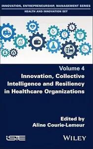 Innovation, Collective Intelligence and Resiliency in Healthcare Organizations