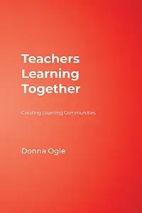 Teachers Learning Together : Creating Learning Communities
