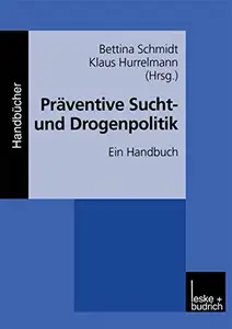 Präventive Sucht- und Drogenpolitik: Ein Handbuch