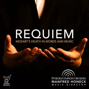 Pittsburgh Symphony Orchestra & Manfred Honeck - Requiem: Mozart's Death in Words and Music (2025)