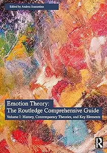 The Emotion Theory: The Routledge Comprehensive Guide: Volume I: History, Contemporary Theories, and Key Elements