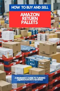 How to Buy and Sell Amazon Return Pallets: A Beginner’s Guide to Turning Liquidation into Revenue