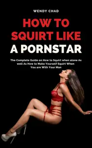 How to Squirt Like a Pornstar