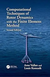 Computational Techniques of Rotor Dynamics with the Finite Element Method (2nd Edition)