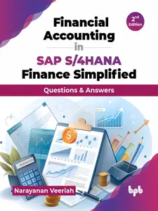 Financial Accounting in SAP S/4HANA Finance Simplified: Questions & Answers, 2nd Edition