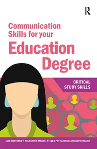 Communication Skills for your Education Degree (Critical Study Skills)