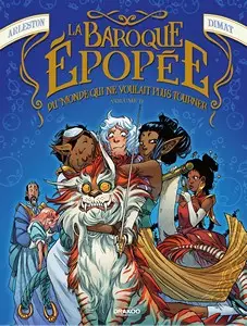 La baroque épopée du monde qui ne voulait plus tourner - Tome 2