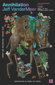 Annihilation (Southern Reach Trilogy, Book 1), 10th Anniversary Edition
