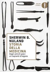 Storia della medicina. Dagli antichi greci ai trapianti d'organo - Sherwin B. Nuland (Repost)