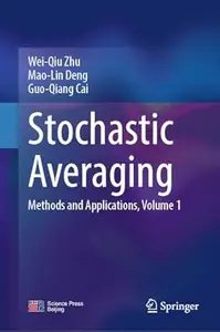 Stochastic Averaging: Methods and Applications, Volume 1