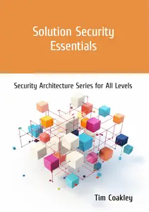 Solution Security Essentials: Security Architecture Series for All Levels