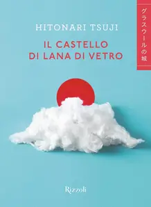 Hitonari Tsuji - Il castello di lana di vetro