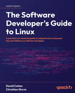 The Software Developer's Guide to Linux: A practical, no-nonsense guide to using the Linux