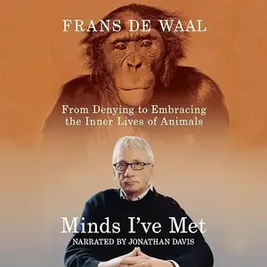Minds I've Met: From Denying to Embracing the Inner Lives of Animals [Audiobook]