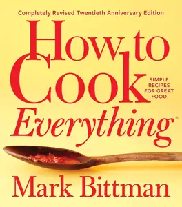 How To Cook Everything―completely Revised Twentieth Anniversary Edition