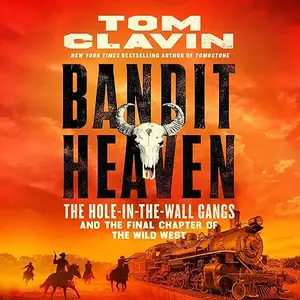 Bandit Heaven: The Hole-in-the-Wall Gangs and the Final Chapter of the Wild West [Audiobook]