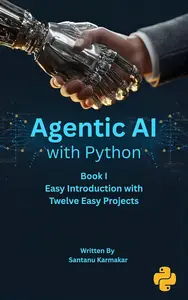 Agentic AI with Python: Book 1 - Easy Introduction with Twelve Easy Projects