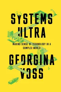 Systems Ultra: Making Sense of Technology in a Complex World