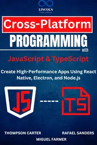 Cross-Platform Programming with JavaScript & TypeScript: Create High-Performance Apps Using React Native