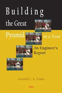 Building The Great Pyramid In A Year: An Engineer's Report