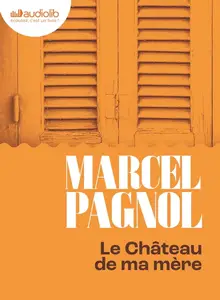 Marcel Pagnol, "Le château de ma mère"